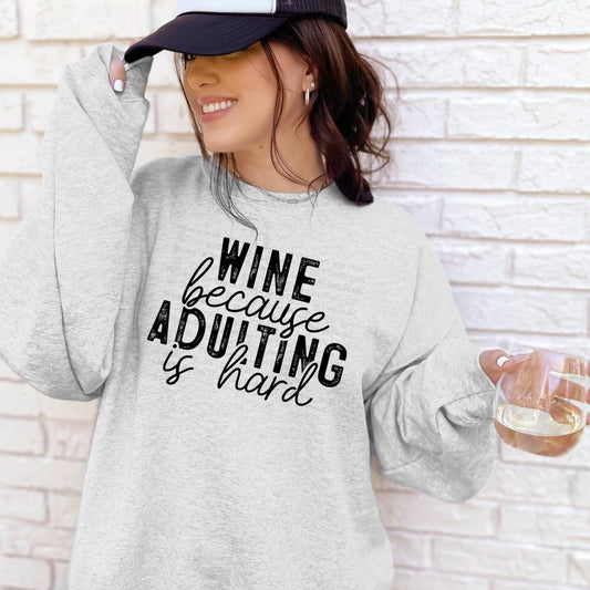 WINE BECAUSE ADULTING IS HARD